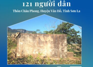 Đại Sứ Nước - Cùng Giúp Người Dân Thôn Châu Phong, Tỉnh Sơn La Thoát Khỏi Cảnh Thiếu Nước Sinh Hoạt