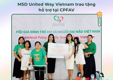 Tiếp sức vùng lũ: MSD United Way Việt Nam phối hợp cùng CPFAV triển khai hỗ trợ 20 gia đình có trẻ bại não tại Nghệ An và Đồng Tháp